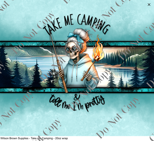 20oz Tumbler Wrap - Take me Camping and tell me I'm Pretty